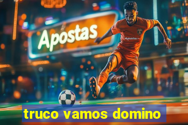 truco vamos domino